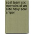 Seal Team Six: Memoirs Of An Elite Navy Seal Sniper