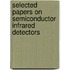 Selected Papers On Semiconductor Infrared Detectors