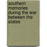 Southern Memories During The War Between The States door Anne Terio