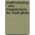 Stadtmarketing - Eine Imageanalyse der Stadt Glinde