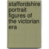 Staffordshire Portrait Figures Of The Victorian Era door P.D. Gordon Pugh