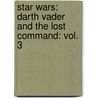 Star Wars: Darth Vader And The Lost Command: Vol. 3 by W. Haden Blackman