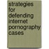 Strategies For Defending Internet Pornography Cases