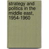 Strategy and Politics in the Middle East, 1954-1960 door Michael Joseph Cohen