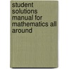 Student Solutions Manual For Mathematics All Around by Tom Pirnot