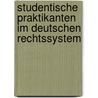Studentische Praktikanten Im Deutschen Rechtssystem door Julia Schumann