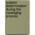 Subject Determination During The Cataloging Process