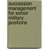 Succession Management for Senior Military Positions