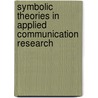 Symbolic Theories In Applied Communication Research door J.F. Cragan