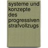 Systeme und Konzepte des progressiven Strafvollzugs door Julian Krüger