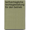 Tarifvertragliche Rechtsgestaltung für den Betrieb door Richard Giesen