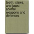 Teeth, Claws, And Jaws: Animal Weapons And Defenses