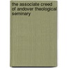 The Associate Creed Of Andover Theological Seminary by Edwards Amasa Parks