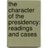 The Character Of The Presidency: Readings And Cases