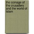 The Coinage Of The Crusaders And The World Of Islam