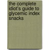 The Complete Idiot's Guide to Glycemic Index Snacks door R.D. Julie Alles