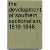 The Development Of Southern Sectionalism, 1819-1848 door Charles S. Sydnor