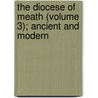 The Diocese Of Meath (Volume 3); Ancient And Modern door Anthony Cogan