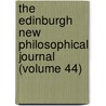 The Edinburgh New Philosophical Journal (Volume 44) door Unknown Author