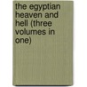 The Egyptian Heaven And Hell (Three Volumes In One) door Sir Wallis Budge Ernest A.