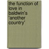 The Function Of Love In Baldwin's 'Another Country' door Sarah Poppel