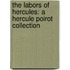 The Labors Of Hercules: A Hercule Poirot Collection