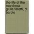 The Life Of The Marchesa Giulia Falletti, Di Barolo