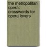 The Metropolitan Opera: Crosswords for Opera Lovers door David J. Kahn