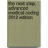 The Next Step, Advanced Medical Coding 2012 Edition