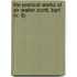 The Poetical Works Of Sir Walter Scott, Bart (V. 6)