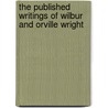 The Published Writings Of Wilbur And Orville Wright door Wilbur Wright