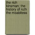 The Rich Kinsman; The History Of Ruth The Moabitess
