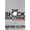 The Shock Doctrine: The Rise Of Disaster Capitalism door Naomi Klein