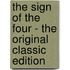 The Sign Of The Four - The Original Classic Edition