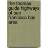 The Thomas Guide Highways of San Francisco Bay Area by Rand McNally and Company