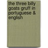 The Three Billy Goats Gruff In Portuguese & English door Henriette Barkow