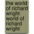 The World of Richard Wright World of Richard Wright