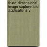 Three-Dimensional Image Capture And Applications Vi by Roy P. Pargas