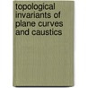Topological Invariants Of Plane Curves And Caustics door Vladimir I. Arnold