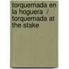 Torquemada en la hoguera  / Torquemada at the stake by Benito Pérez Galdós