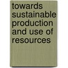 Towards Sustainable Production And Use Of Resources door United Nations Environment Programme