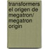 Transformers El origen de Megatron/ Megatron Origin