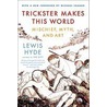 Trickster Makes This World: Mischief, Myth, And Art door Michael Chabon