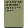 Una Noche Con Un Principe = One Night With A Prince by Anna Depalo