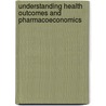 Understanding Health Outcomes And Pharmacoeconomics by George E. Mackinnon