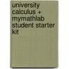 University Calculus + Mymathlab Student Starter Kit door Maurice D. Weir