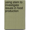 Using Stem To Investigate Issues In Food Production door Dr Barbara R. Sandall