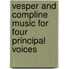 Vesper and Compline Music for Four Principal Voices by By Kurtzman.