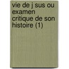 Vie De J Sus Ou Examen Critique De Son Histoire (1) door David Friedrich Strauss