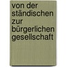 Von Der Ständischen Zur Bürgerlichen Gesellschaft by Lothar Gall
